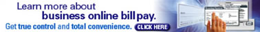 Learn more about business online bill pay. Get true control and total convenience.